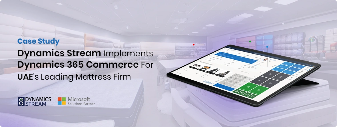 Dynamics Stream Implements Dynamics 365 Commerce for UAE's Leading Mattress Firm