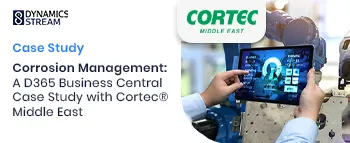 Transforming Corrosion Management: A Dynamics 365 Business Central Case Study with Cortec® Middle East
